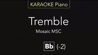 Tremble  Mosaic MSC KARAOKE Piano Bb [upl. by Nner]