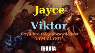 Jayce i Viktor  Czyli kto tak naprawdę jest tym złym  TEORIA [upl. by Yemiaj]