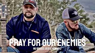 nu Breed Jesse Howard pray for our enemies lyrics [upl. by Hoo]