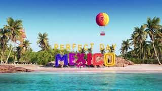 Perfect Day Mexico [upl. by Ylus]