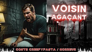 Creepypasta FR  Voisin agaçant conte horrifique histoire horreur FR [upl. by Rehtse]