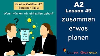 A2  Lesson 49  zusammen etwas planen  Goethe Zertifikat A2  German for beginners [upl. by Dawaj]