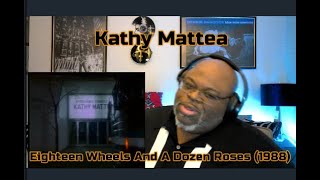 Light The Old Flame  Kathy Mattea  Eighteen Wheels And A Dozen Roses 1988 1st Time Reaction [upl. by Ayom]