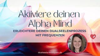 🌀 Aktiviere deinen Alpha Mind 🌀 Dualseelen amp Frequenzen 🌀 [upl. by Saundra]