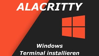 Alacritty  Terminal Emulator  Windows HowTo [upl. by Ettenhoj]