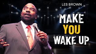 Les Brown MAKE YOU WAKE UP  Motivational Speech [upl. by Abibah]