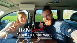 DZN Live Arbeiten unterwegs [upl. by Brouwer]