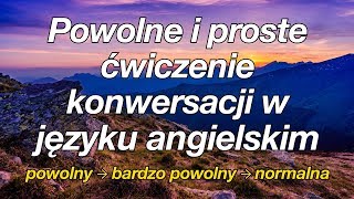 Powolne i proste ćwiczenie konwersacji w języku angielskim [upl. by Aisats542]