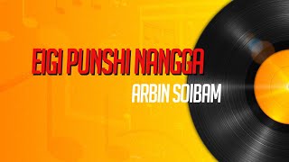 Eigi Punshi Nangga  Arbin Soibam A Trip Down the Memory Lane Ep 2 [upl. by Leak404]