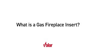 What is a Gas Fireplace Insert  Valor Gas Fireplaces [upl. by Pena]