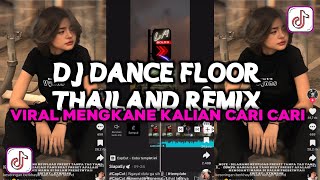 DJ DANCE FLOOR THAILAND VIRAL TIKTOK MENGKANE  DJ VIRAL TIKTOK YANG KALIAN CARI CARI [upl. by Babcock245]