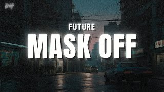 Future  Mask Off Lyrics [upl. by Naples500]