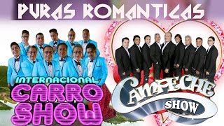 Campeche Show y Internacional Carro Show Exitos Sus Mejores Canciones  Puras Romanticas Mix [upl. by Kronick]