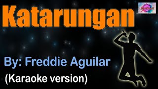 KATARUNGAN  Freddie Aguilar karaoke version [upl. by Atinad]