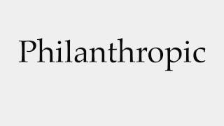 How to Pronounce Philanthropic [upl. by Gershon]