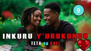 INKURU YURUKUNDO NZiZA🥰 TETA na GAEL Episode 9  ALPHA SAMU LOVE STORY [upl. by Yendahc928]