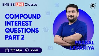 COMPOUND INTEREST QUESTIONS  PART2  MATHS FOR BANK EXAMS 2024  PRABAL LAVANIYA [upl. by Halik]