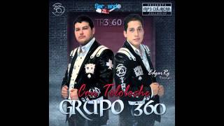 Grupo 360 Con Tololoche  Y Por Que Te Portaste Mal Estudio 2013 [upl. by Layney]