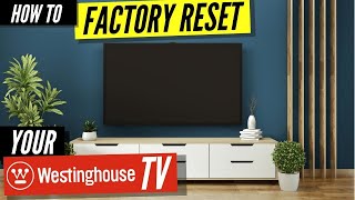 How to Factory Reset Your Westinghouse TV [upl. by Airretal]