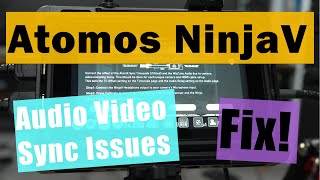 Atomos Ninja V Audio Video Sync Issues Fix 2024 [upl. by Oiliduab]