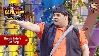 Baccha Yadavs New Rap Song  The Kapil Sharma Show [upl. by Aubyn539]