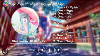 Nhạc EDM CHINA REMIX VIP Nhạc EDM CHINA Gây Nghiện Hay Nhất 2017 Chinese EDM Vol 10 ✔ [upl. by Gustave71]