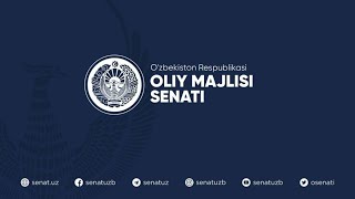 Oliy Majlis Senatining ellik sakkizinchi yalpi majlisi [upl. by Plumbo]