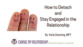 How to Detach and Stay Engaged in the Relationship [upl. by Weinstock]