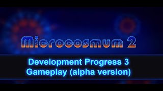 Microcosmum 2  Development Progress 3  Gameplay alpha version [upl. by Grimbald]