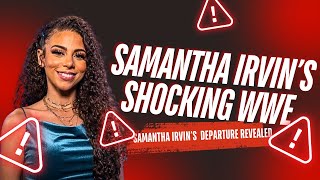 Samantha Irvin’s Surprising WWE Departure Revealed [upl. by Oirramaj]