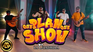 La Cuadrilla  Qué Plan Qué Show Video Oficial [upl. by Lindie]