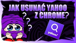 JAK USUNĄĆ YAHOO Z CHROME  PORADNIK [upl. by Spike]