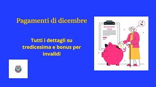 Pagamenti di dicembre tutti i dettagli su tredicesima e bonus per gli invalidi [upl. by Linn]