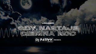 LOVERBOY  Gdy nastaje ciemna noc DJ PATRYK REMIX 2024 [upl. by Moran]