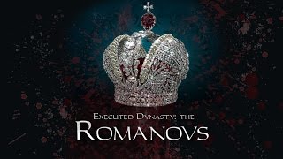 Executed Dynasty the Romanovs [upl. by Annis]