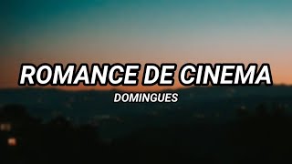 Domingues  Romance de Cinema Letra [upl. by Uel]