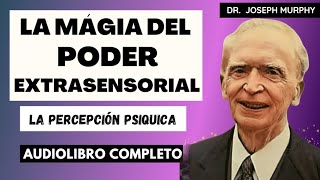 LA MAGIA DEL PODER EXTRASENSORIAL  La Percepción Psíquica ✨ Dr Joseph Murphy Audiolibro completo [upl. by Ahseyk936]