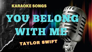 YOU BELONG WITH ME TAYLOR SWIFT KARAOKE SONGS WITH LYRICS [upl. by Hamfurd]