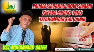 Ustadz Muhammad Saleh ‼️Bersedekah untuk orang yang sudah meninggal dunia ‼️DakwahLampakNgaji [upl. by Skillern]