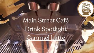 Main Street Café Drink Spotlight Caramel Latte [upl. by Peppard523]