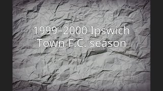 1999–2000 Ipswich Town FC season [upl. by Anelleh721]