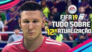 FIFA 19  TUDO SOBRE A 12ª ATUALIZAÇÃO PS4XONEPCX360PS3 [upl. by Oirevas]