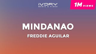 Freddie Aguilar  Mindanao Official Lyric Video [upl. by Boser]