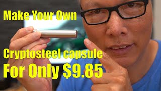 How To Make Your Own Cryptosteel Capsule for 9 85 [upl. by Atinauq365]