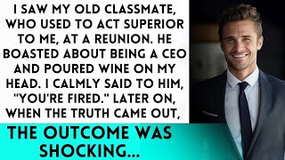 Classmate now CEO brags at reunion pours wine on me I calmly say Youre fired [upl. by Suraved]