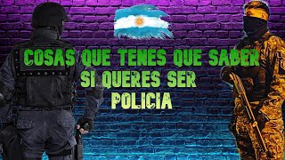 COSAS QUE TENES QUE SABER SI QUERES SER POLICIA ARGENTINA [upl. by Arias]