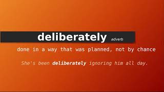 deliberately  Meaning of deliberately  Definition of deliberately  Pronunciation of deliberately [upl. by Efar438]