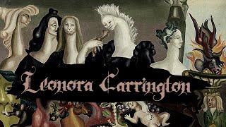 A Brief Study of the Paintings of Leonora Carrington [upl. by Eiramacissej618]