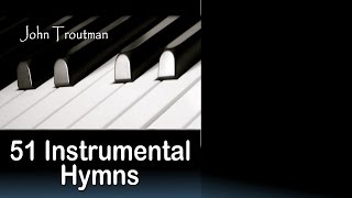 51 Instrumental Hymns Relaxing Piano Music Long Playlist [upl. by Eniretak]