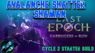 Last Epoch 11 Cycle 2 Theorycrafting  League Starter  Avalanche Shatter Shaman [upl. by Eidas]